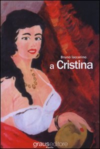 Immagine copertina libro A Cristina. Poesie e prose in lingua e in vernacolo