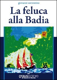 Immagine copertina libro La feluca alla Badia