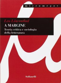 Immagine copertina libro A margine. Teoria critica e sociologica della letteratura
