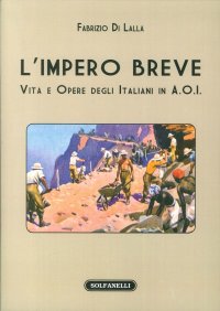 Immagine copertina libro L'impero breve. Vita e opere degli italiani in A.O.I.