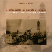 Immagine copertina libro Il memoriale ai caduti di Monza. Ediz. illustrata