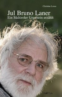 Immagine copertina libro Jul Bruno Laner. Ein Südtiroler Urgestein erzählt