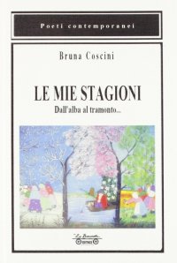 Immagine copertina libro Le mie stagioni. Dall'alba al tramonto