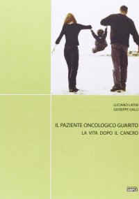 Immagine copertina libro Il paziente oncologico guarito. La vita dopo il cancro