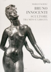 Immagine copertina libro Bruno Innocenti scultore tra mito e liricità
