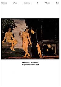 Immagine copertina libro Ottocento e Novecento. Acquisizioni 1990-1999. Galleria d'arte moderna di Palazzo Pitti