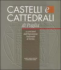 Immagine copertina libro Castelli e cattedrali a cent'anni dall'Esposizione nazionale di Torino. Catalogo della mostra (Bari, 13 luglio-31 ottobre 1999)