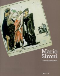 Immagine copertina libro Mario Sironi. L'arte della satira. Catalogo della mostra (Milano, 25 novembre 2004-23 gennaio 2005)