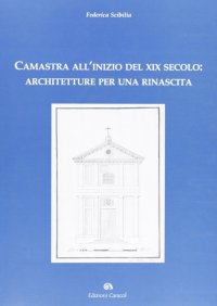 Immagine copertina libro Camastra all'inizio del XIX secolo. Architetture per una rinascita