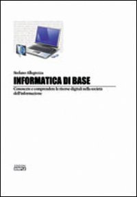 Immagine copertina libro Informatica di base. Conoscere e comprendere le risorse digitali nella società del'informazione