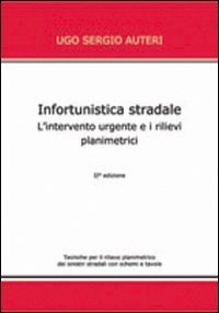 Immagine copertina libro Infortunistica stradale. L'intervento urgente e i rilievi planimetrici