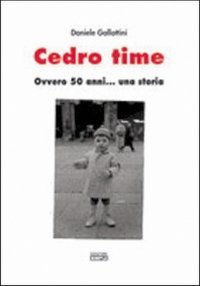Immagine copertina libro Cedro time ovvero 50 anni... Una storia
