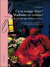 Immagine copertina libro Ce se mange iòsce? Madonne ce ccròsce!-(Che si mangia oggi? Madonna che croce!). Le tradizioni gastronomiche baresi raccontate da un buongustaio