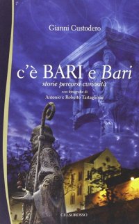 Immagine copertina libro C'è Bari e Bari. Storie, percorsi e curiosità