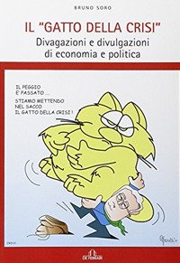 Immagine copertina libro Il gatto della crisi. Divagazioni e divulgazioni di economia e politica