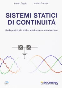 Immagine copertina libro Sistemi statici di continuità. Guida pratica alla scelta, installazione e manutenzione