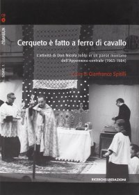 Immagine copertina libro Cerqueto è fatto a ferro di cavallo. L'attività di don Nicola Jobbi in un paese montano dell'Appennino centrale (1963-1984). Con CD Audio