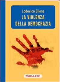 Immagine copertina libro La violenza della democrazia