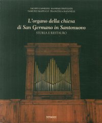 Immagine copertina libro L'organo della Chiesa di San Germano in Santonuovo. Storia e restauro