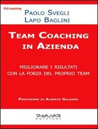 Immagine copertina libro Team coaching in azienda. Migliorare i risultati con la forza del proprio team