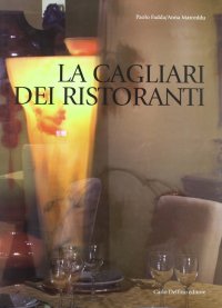 Immagine copertina libro La Cagliari dei ristoranti. Ediz. illustrata