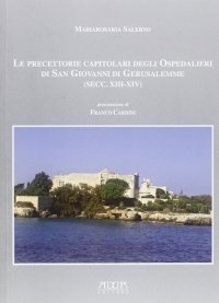 Immagine copertina libro Le precettorie capitolari degli ospedalieri di san Giovanni di Gerusalemme (sec. XIII-XIV)