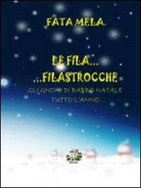 Immagine copertina libro Le fila... Filastrocche. Gli gnomi di Babbo Natale tutto l'anno. Ediz. illustrata