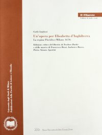 Immagine copertina libro Un'opera per Elisabetta d'Inghilterra. La regina Floridea (Milano 1670). Ediz. critica