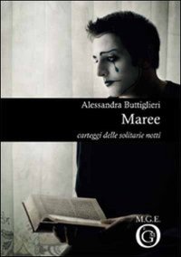 Immagine copertina libro Maree. Carteggi delle solitarie notti