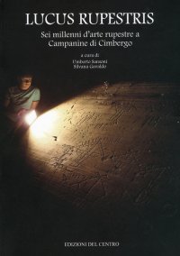 Immagine copertina libro Lucus Rupestris. Sei millenni d'arte rupestre a Campane di Cimbergo
