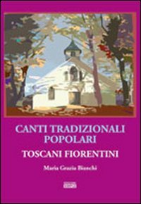 Immagine copertina libro Canti tradizionali popolari toscani fiorentini