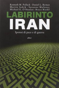 Immagine copertina libro Labirinto Iran. Ipotesi di pace e guerra