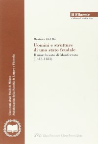 Immagine copertina libro Uomini e strutture di uno stato feudale. Il marchesato di Monferrato (1418-1483)