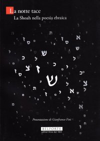 Immagine copertina libro La notte tace. La Shoah nella poesia ebraica. Testo ebraico a fronte