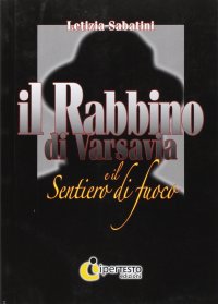 Immagine copertina libro Il rabbino di Varsavia e il sentireo di fuoco