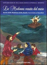 Immagine copertina libro La Madonna venuta dal mare. Storia della Madonna della Madia raccontata ai bambini