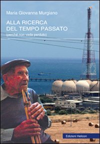 Immagine copertina libro Alla ricerca del tempo passato (perché non vada perduto)