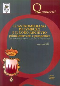 Immagine copertina libro I castromediano di Lymburg e il loro archivio. Primi interventi e prospettive. Atti del Convegno di studi (Cavellino, 28 novembre 2008)