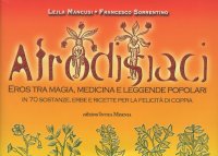 Immagine copertina libro Afrodisiaci. Eros tra magia, medicina e leggende popolari