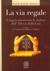 Immagine copertina libro La via regale. Viaggio attraverso le Sefirot dell'albero della vita