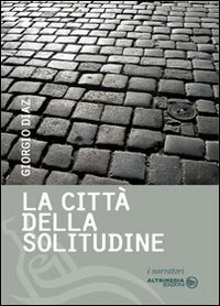 Immagine copertina libro La città della solitudine. Lettere d'amore di una sconosciuta