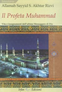 Immagine copertina libro Il profeta Muhammad. Vita e insegnamenti dell'ultimo messaggero di Dio