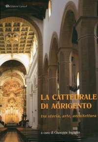Immagine copertina libro La cattedrale di Agrigento tra storia, arte, architettura