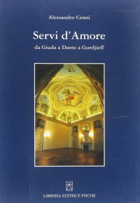 Immagine copertina libro Servi d'amore. Da Giuda a Dante a Gurdjieff
