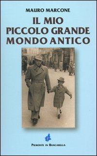 Immagine copertina libro Il mio piccolo grande mondo antico
