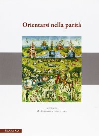 Immagine copertina libro Orientarsi nella parità. Materiale didattici e riflessioni su un'esperienza formativa di «orientamento di genere e pari opportunità»