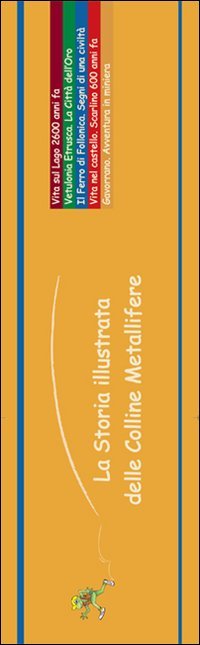 Immagine copertina libro La storia illustrata delle colline metallifere. Ediz. illustrata