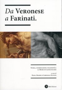 Immagine copertina libro Da Veronese a Farinati. Storia, conservazione e diagnostica al museo di Castelvecchio