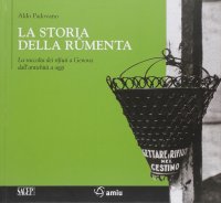 Immagine copertina libro La storia della rûmenta. La raccolta dei rifiuti a Genova dall'antichità a oggi. Ediz. illustrata