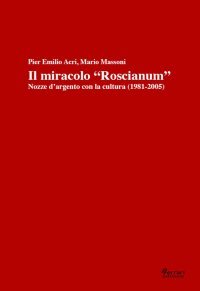 Immagine copertina libro Il miracolo «Roscianum». Nozze d'argento con la cultura 1981-2005